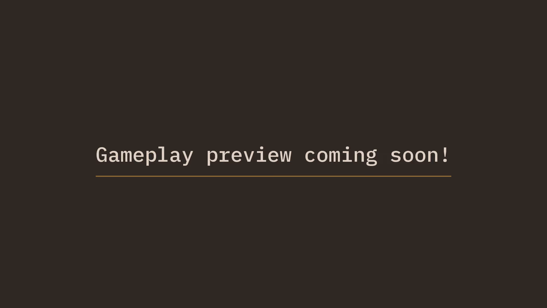 Gameplay preview coming soon